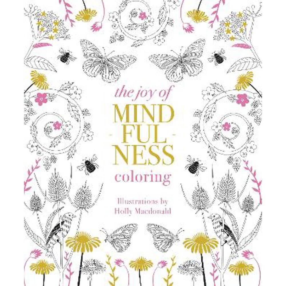 The Joy of Mindfulness Coloring: 50 Quotes and Designs to Help You Find Calm, Slow Down and Relax (Paperback) - Holly Macdonald